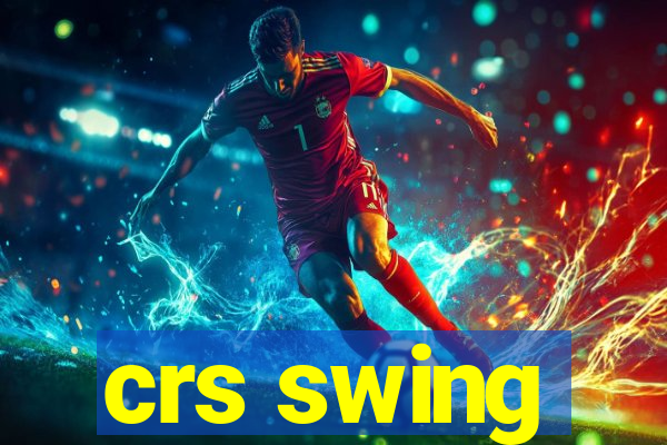 crs swing